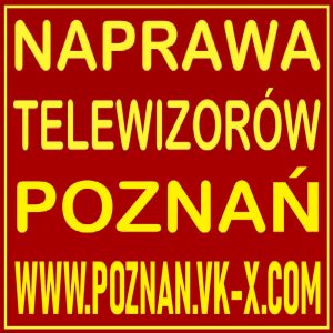 Naprawa Telewizorów Poznań - Serwis TV w Poznaniu Naprawa Telewizorów Poznań - Serwis TV w Poznaniu